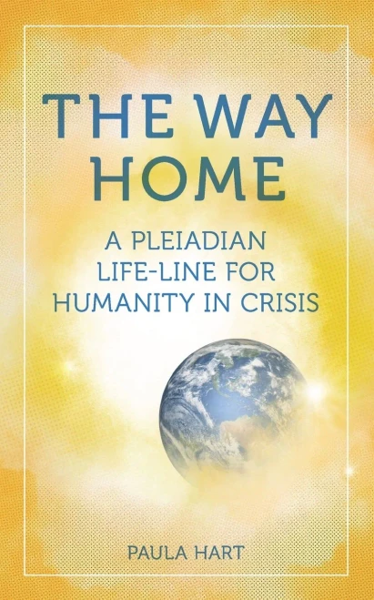 The Way Home: A Pleiadian Life-line for Humanity in Crisis