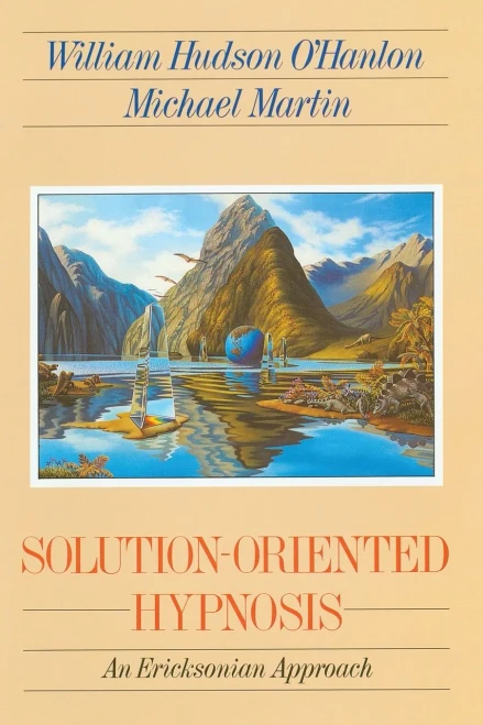 Solution-Oriented Hypnosis: An Ericksonian Approach