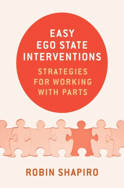 Easy Ego State Interventions: Strategies For Working With Parts