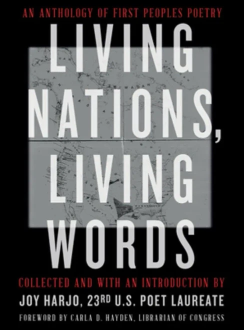 Living Nations, Living Words: An Anthology Of First Peoples Poetry