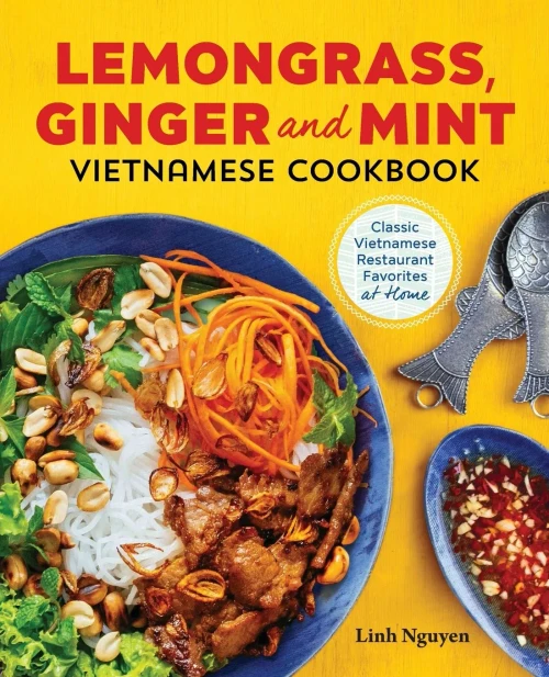 Lemongrass, Ginger And Mint Vietnamese Cookbook: Classic Vietnamese Street Food Made At Home