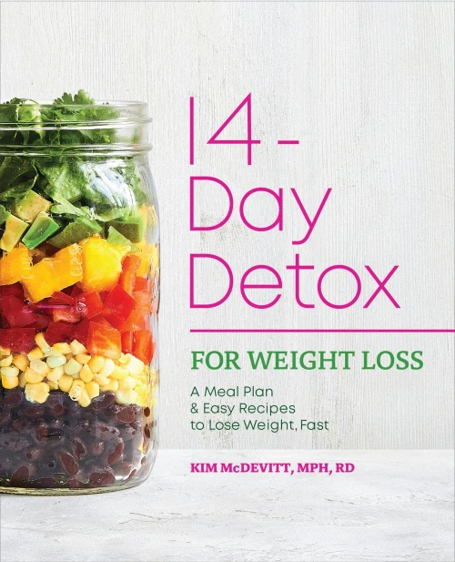 The 14-Day Detox For Weight Loss: A Meal Plan And Easy Recipes To Lose Weight, Fast