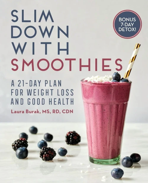 Slim Down With Smoothies: A 21-Day Plan For Weight Loss And Good Health