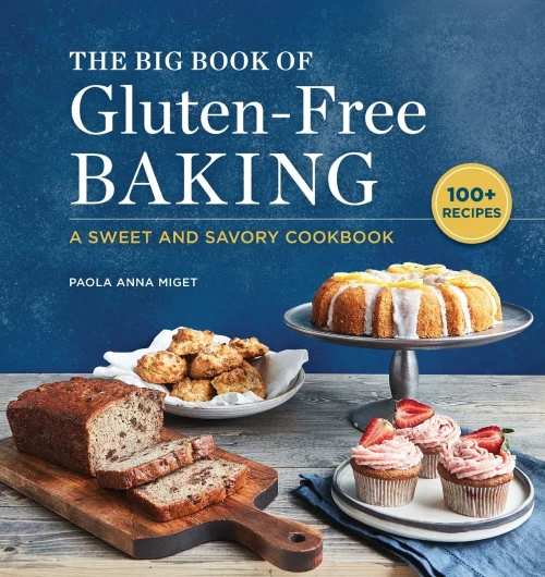 The Big Book Of Gluten-Free Baking: A Sweet And Savory Cookbook