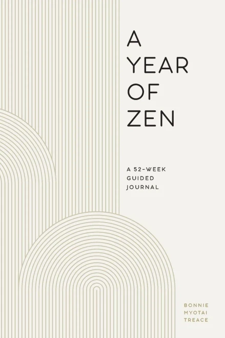 A Year Of Zen: A 52-Week Guided Journal (A Year Of Daily Reflections)