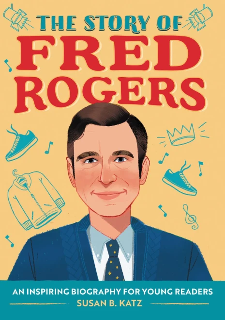 The Story Of Fred Rogers: A Biography Book For New Readers (The Story Of: A Biography Series For New Readers)