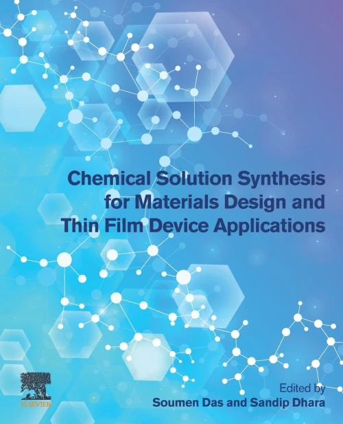 Chemical Solution Synthesis For Materials Design And Thin Film Device Applications