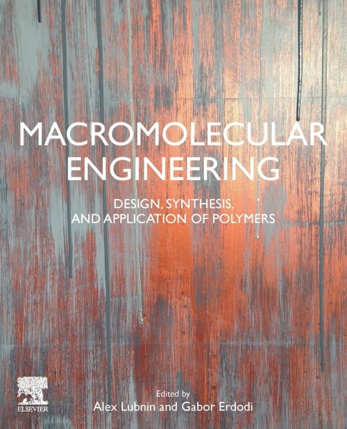 Macromolecular Engineering: Design, Synthesis And Application Of Polymers