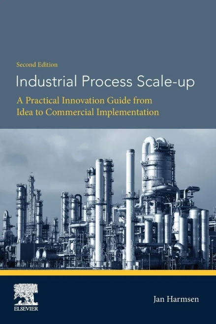 Industrial Process Scale-Up: A Practical Innovation Guide From Idea To Commercial Implementation