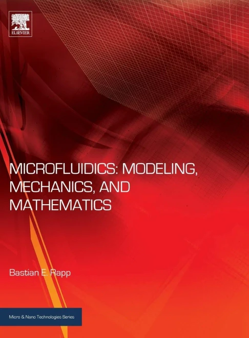 Microfluidics: Modeling, Mechanics And Mathematics (Micro And Nano Technologies)