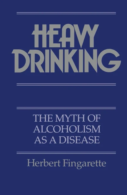 Heavy Drinking: The Myth Of Alcoholism As A Disease