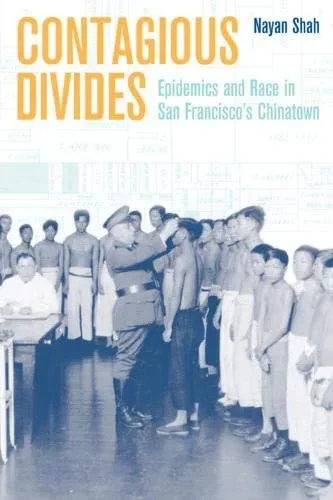 Contagious Divides: Epidemics And Race In San Francisco'S Chinatown (American Crossroads) (Volume 7)