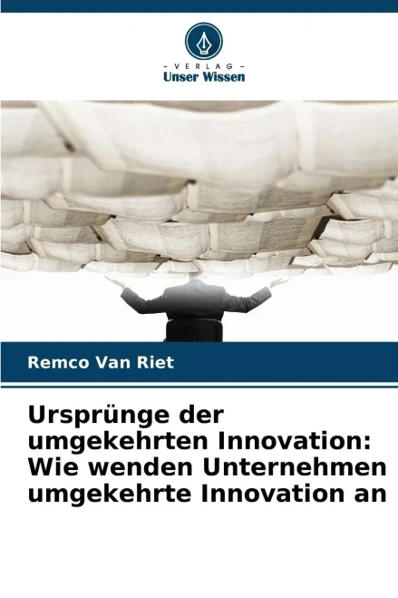 Ursprünge der umgekehrten Innovation: Wie wenden Unternehmen umgekehrte Innovation an