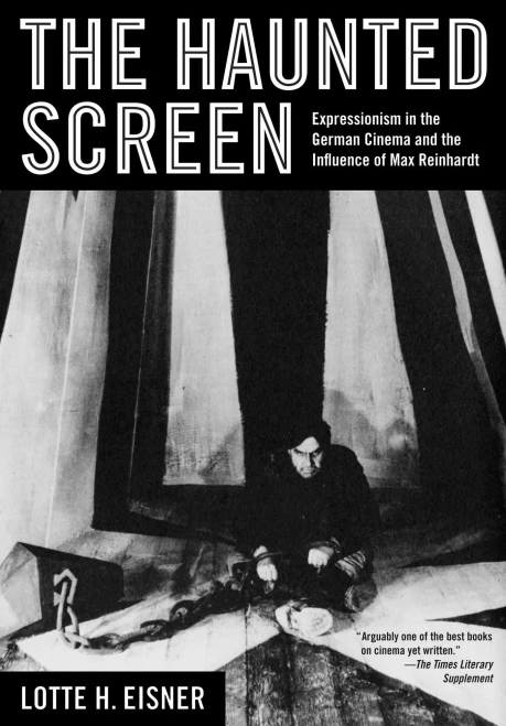 The Haunted Screen: Expressionism In The German Cinema And The Influence Of Max Reinhardt