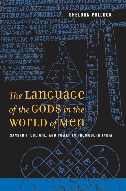 The Language Of The Gods In The World Of Men: Sanskrit, Culture, And Power In Premodern India