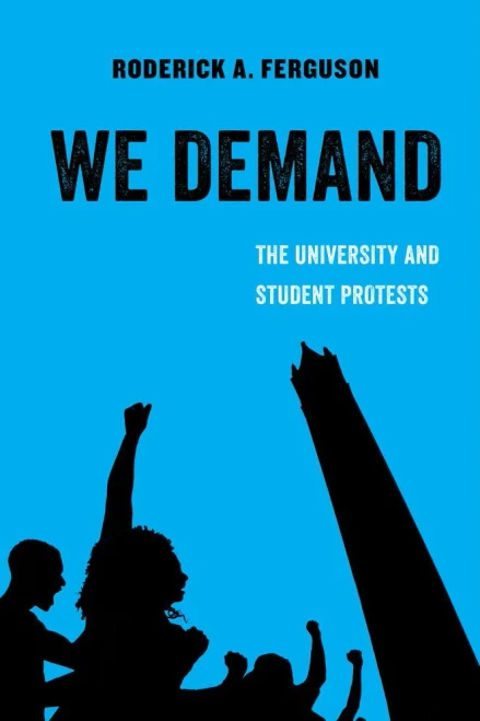We Demand: The University And Student Protests (Volume 1) (American Studies Now: Critical Histories Of The Present)