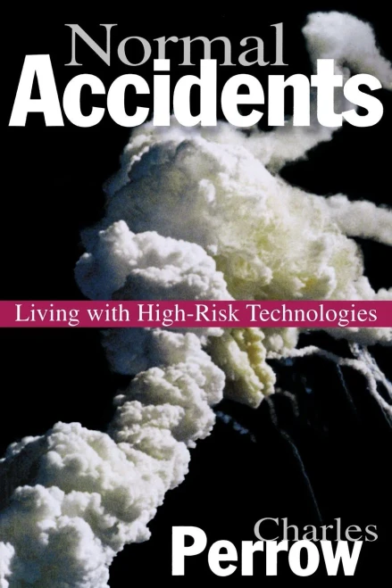 Normal Accidents: Living With High-Risk Technologies