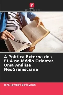 A Política Externa dos EUA no Médio Oriente: Uma Análise NeoGramsciana