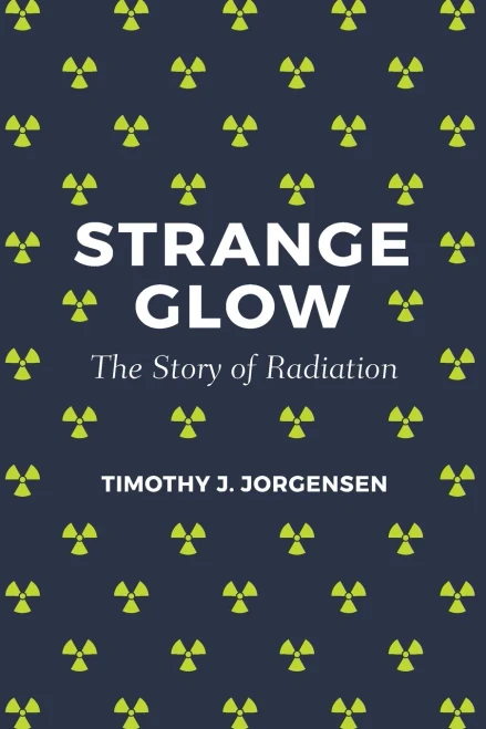 Strange Glow: The Story Of Radiation - Paperback