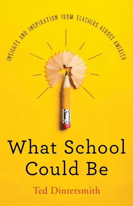 What School Could Be: Insights And Inspiration From Teachers Across America - Hardcover