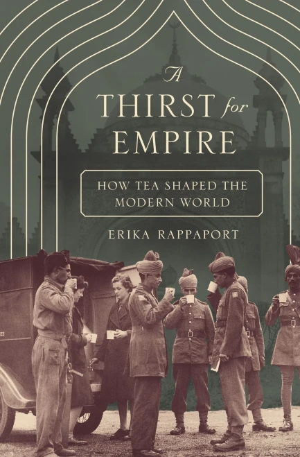 A Thirst For Empire: How Tea Shaped The Modern World