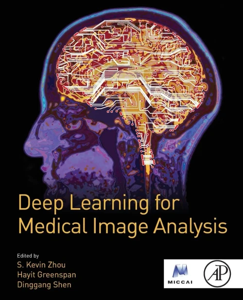 Deep Learning For Medical Image Analysis (The Miccai Society Book Series)