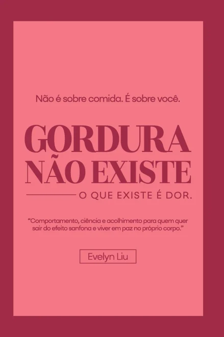 Gordura Não Existe: O que Existe é Dor