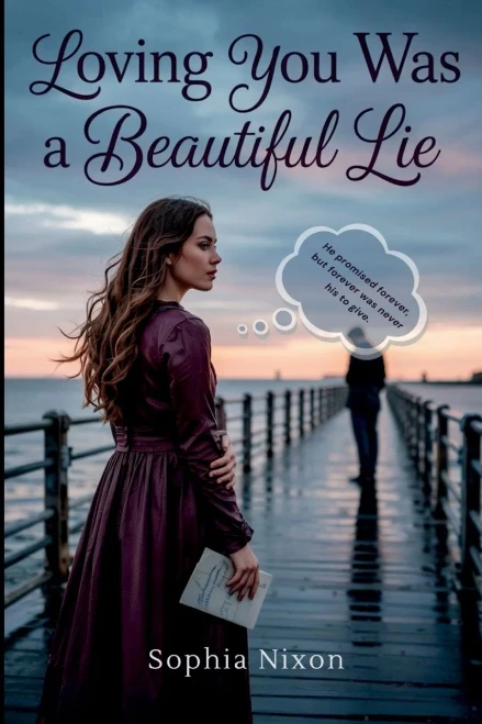 Loving You Was a Beautiful Lie: He promised forever, but forever was never his to give.