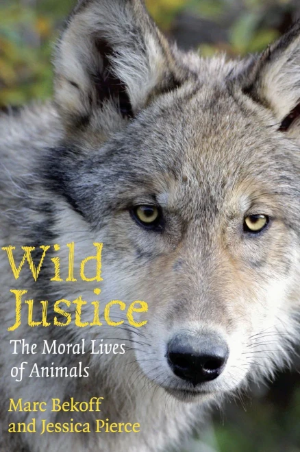 Wild Justice: The Moral Lives Of Animals