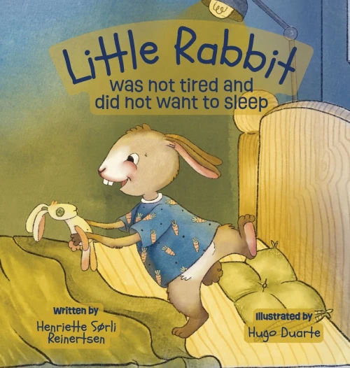 Little Rabbit was not tired and did not want to sleep - (Hardback or Cased Book)