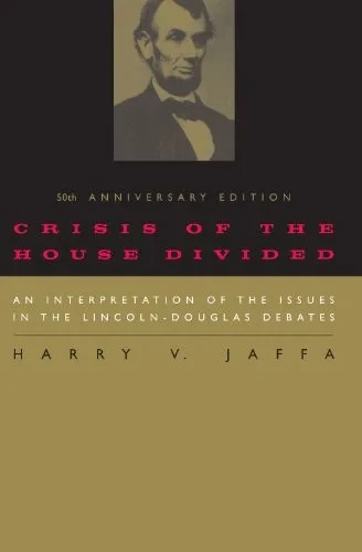 Crisis Of The House Divided: An Interpretation Of The Issues In The Lincoln-Douglas Debates, 50Th Anniversary Edition