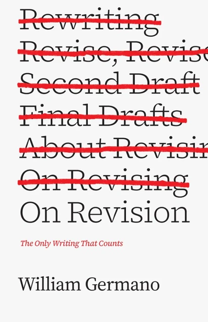 On Revision: The Only Writing That Counts (Chicago Guides To Writing, Editing, And Publishing)