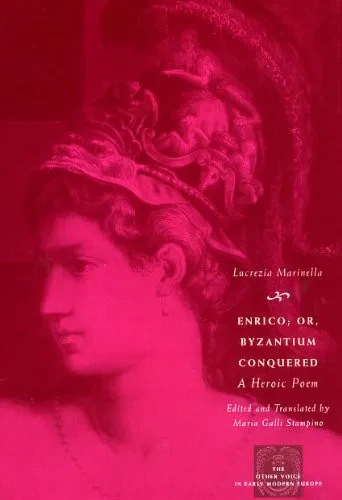 Enrico; Or, Byzantium Conquered: A Heroic Poem (The Other Voice In Early Modern Europe)