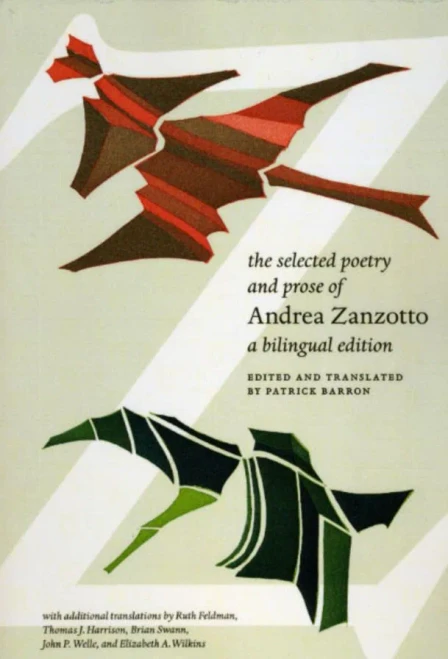 The Selected Poetry And Prose Of Andrea Zanzotto: A Bilingual Edition