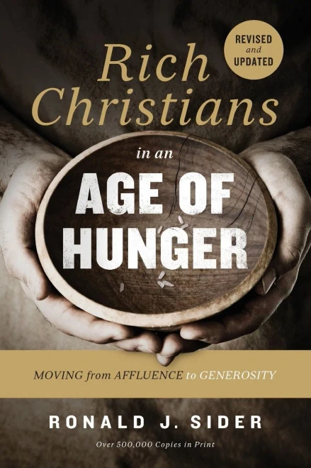 Rich Christians In An Age Of Hunger: Moving From Affluence To Generosity