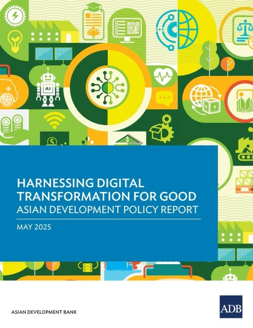 Harnessing Digital Transformation for Good: Asian Development Policy Report 2025