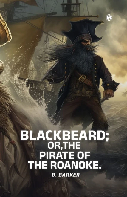 Blackbeard; Or, the Pirate of the Roanoke