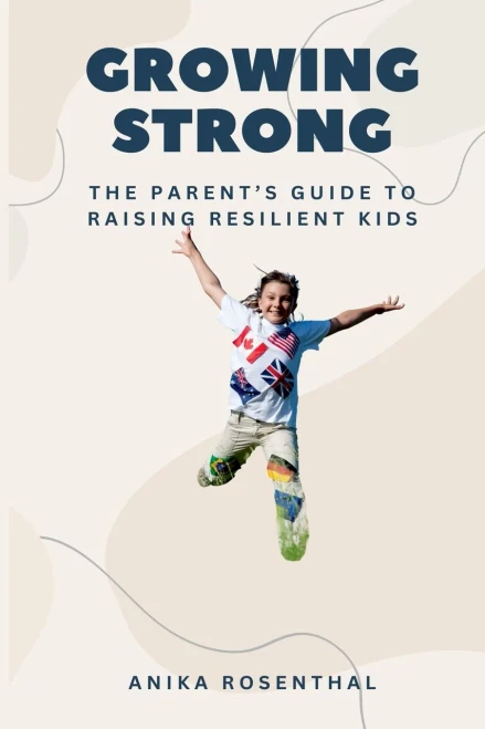 Growing Strong: The Parent's Guide to Raising Resilient Kids
