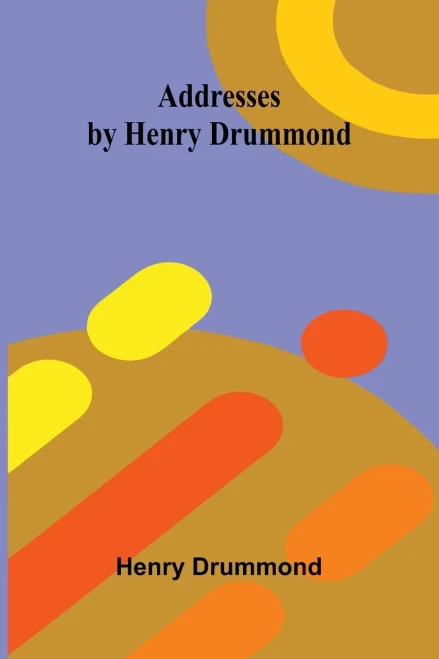 Addresses by Henry Drummond - 9789362990228
