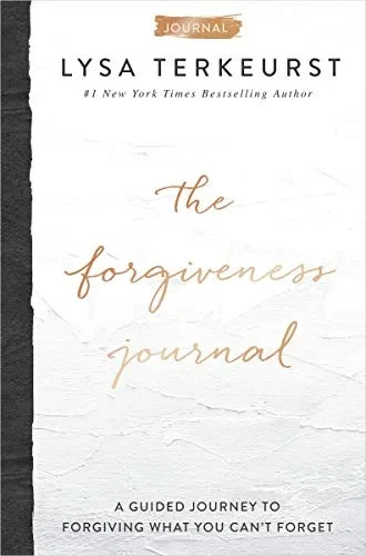 The Forgiveness Journal: A Guided Journey To Forgiving What You Can'T Forget
