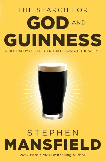 The Search for God and Guinness: A Biography of the Beer That Changed the World
