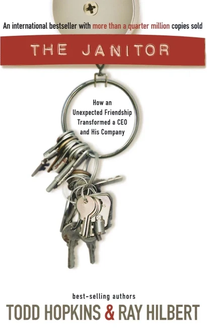 The Janitor: How An Unexpected Friendship Transformed A Ceo And His Company