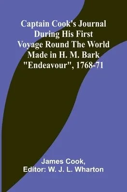 Captain Cook's Journal During His First Voyage Round the World Made in H. M. Bark "Endeavour", 1768-71
