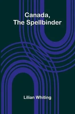 Canada, the Spellbinder