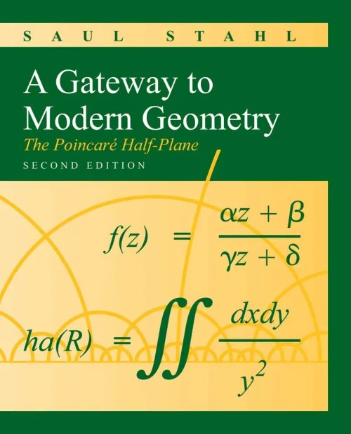 A Gateway To Modern Geometry: The Poincare Half-Plane: The Poincare Half-Plane