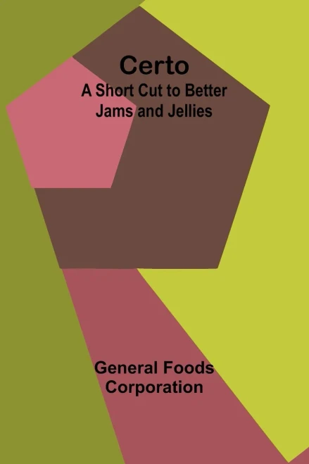 Certo: A Short Cut to Better Jams and Jellies