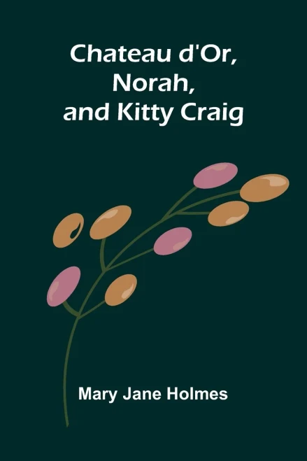 Chateau d'Or, Norah, and Kitty Craig