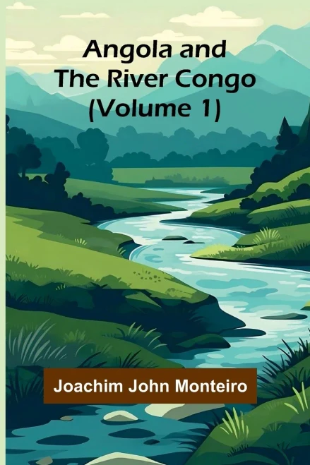 Angola and the River Congo (Volume 1)