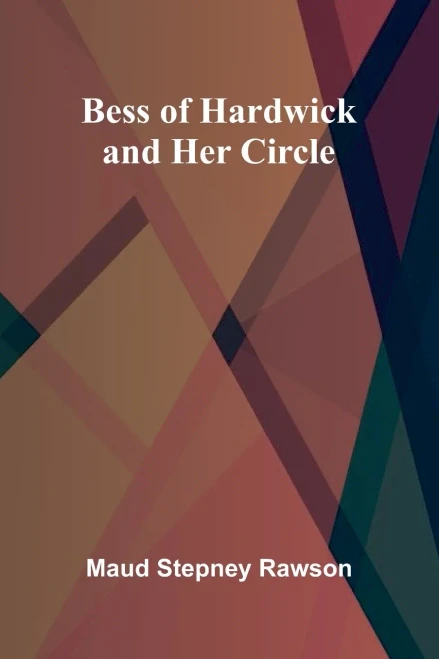 Bess of Hardwick and Her Circle - 9789367245637