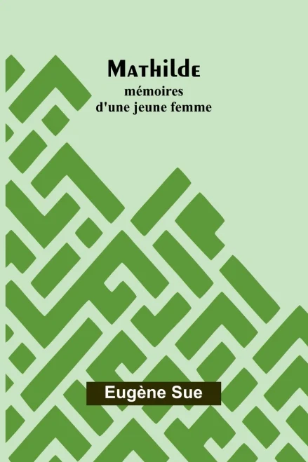 Mathilde: mémoires d'une jeune femme